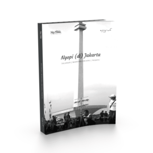 Ngopi (di) Jakarta Vol.1: Jalanan, Manusia, Ruang, dan Waktu
