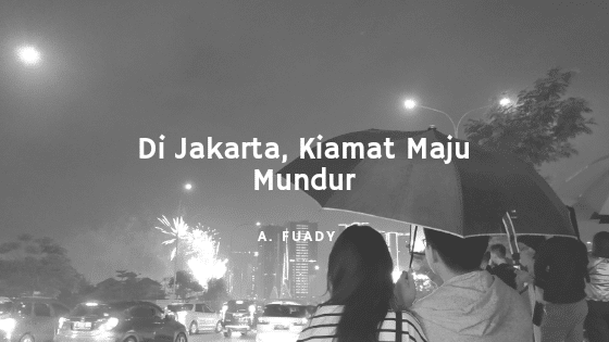 Di Jakarta Kiamat Maju Mundur